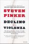 [Alex Cross 27] • Il Declino Della Violenza · Perché Quella Che Stiamo Vivendo È Probabilmente L'Epoca Più Pacifica Della Storia